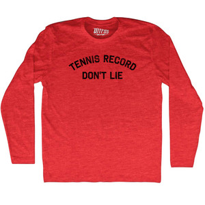 Tennis Record Don't Lie Adult Tri-Blend Long Sleeve T-shirt - Athletic Red Tennis Record Don't Lie Adult Tri-Blend Long Sleeve T-shirt - Athletic Red