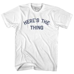 Here's The Thing Adult Cotton T-shirt - White