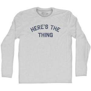 Here's The Thing Adult Cotton Long Sleeve T-shirt - Grey Heather