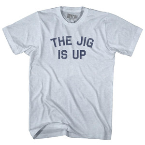 The Jig Is Up Adult Tri-Blend T-shirt - Athletic White