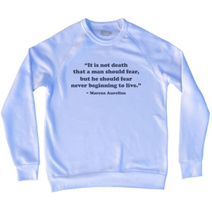 It Is Not Death That A Man Should Fear - Marcus Aurelius Adult Tri-Blend Sweatshirt - White It Is Not Death That A Man Should Fear - Marcus Aurelius Adult Tri-Blend Sweatshirt - White