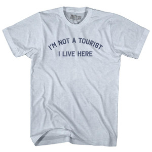 I'm Not A Tourist I Live Here Adult Tri-Blend T-shirt - Athletic White I'm Not A Tourist I Live Here Adult Tri-Blend T-shirt - Athletic White