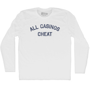 All Casinos Cheat Adult Cotton Long Sleeve T-shirt - White All Casinos Cheat Adult Cotton Long Sleeve T-shirt - White
