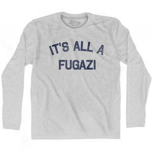 It's All A Fugazi Adult Cotton Long Sleeve T-shirt - Grey Heather It's All A Fugazi Adult Cotton Long Sleeve T-shirt - Grey Heather