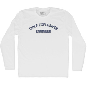 Chief Explosives Engineer Adult Cotton Long Sleeve T-shirt - White Chief Explosives Engineer Adult Cotton Long Sleeve T-shirt - White