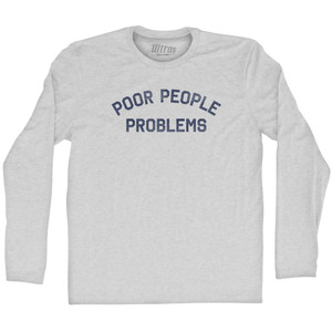 Poor People Problems Adult Cotton Long Sleeve T-shirt - Grey Heather