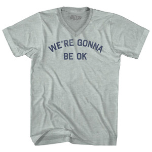 We're Gonna Be OK Adult Tri-Blend V-neck T-shirt - Athletic Cool Grey We're Gonna Be OK Adult Tri-Blend V-neck T-shirt - Athletic Cool Grey