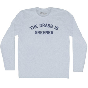The Grass Is Greener Adult Tri-Blend Long Sleeve T-shirt - Athletic White The Grass Is Greener Adult Tri-Blend Long Sleeve T-shirt - Athletic White