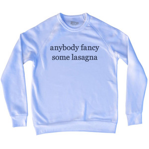 Anybody Fancy Some Lasagna Rage Font Adult Tri-Blend Sweatshirt - White Anybody Fancy Some Lasagna Rage Font Adult Tri-Blend Sweatshirt - White