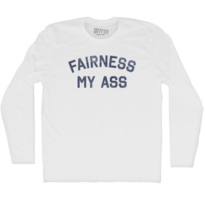 Fairness My Ass Adult Cotton Long Sleeve T-shirt - White