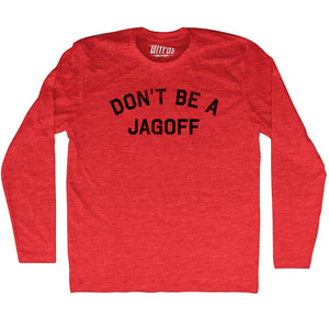 Don't Be A Jagoff Adult Tri-Blend Long Sleeve T-shirt - Athletic Red Don't Be A Jagoff Adult Tri-Blend Long Sleeve T-shirt - Athletic Red