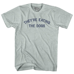 They're Eating The Dogs Adult Tri-Blend T-shirt - Athletic Cool Grey They're Eating The Dogs Adult Tri-Blend T-shirt - Athletic Cool Grey