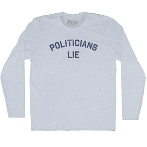 Politicians Lie Adult Tri-Blend Long Sleeve T-Shirt - Athletic White Politicians Lie Adult Tri-Blend Long Sleeve T-Shirt - Athletic White