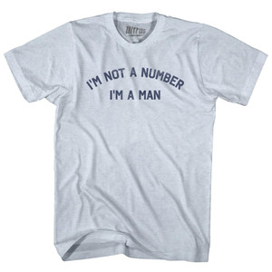 I'M Not A Number I'M A Man Adult Tri-Blend T-shirt - Athletic White I'M Not A Number I'M A Man Adult Tri-Blend T-shirt - Athletic White