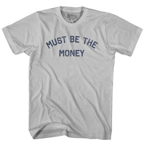 Must Be The Money Adult Cotton T-shirt - Cool Grey