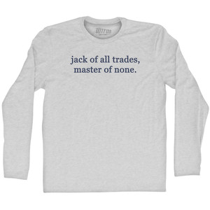 Jack Of All Trades, Master Of None. Rage Font Adult Cotton Long Sleeve T-shirt - Grey Heather Jack Of All Trades, Master Of None. Rage Font Adult Cotton Long Sleeve T-shirt - Grey Heather