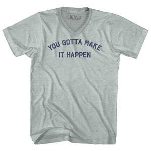 You Gotta Make It Happen Adult Tri-Blend V-neck T-shirt - Athletic Cool Grey You Gotta Make It Happen Adult Tri-Blend V-neck T-shirt - Athletic Cool Grey