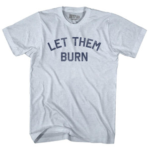 Let Them Burn Adult Tri-Blend T-shirt - Athletic White