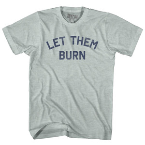 Let Them Burn Adult Tri-Blend T-shirt - Athletic Cool Grey