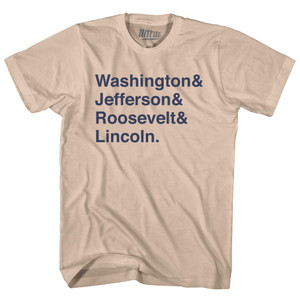 Washington& Jefferson& Roosevelt& Lincoln & Adult Cotton T-Shirt - Creme Washington& Jefferson& Roosevelt& Lincoln & Adult Cotton T-Shirt - Creme