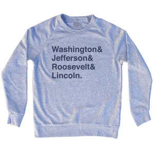 Washington& Jefferson& Roosevelt& Lincoln & Adult Tri-Blend Sweatshirt - Grey Heather Washington& Jefferson& Roosevelt& Lincoln & Adult Tri-Blend Sweatshirt - Grey Heather