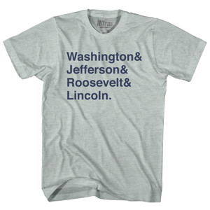 Washington& Jefferson& Roosevelt& Lincoln & Adult Tri-Blend T-Shirt - Athletic Cool Grey Washington& Jefferson& Roosevelt& Lincoln & Adult Tri-Blend T-Shirt - Athletic Cool Grey