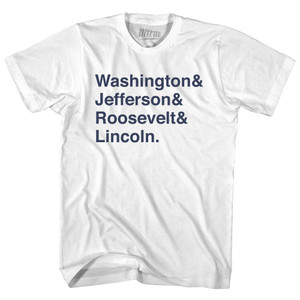 Washington& Jefferson& Roosevelt& Lincoln & Adult Cotton T-Shirt - White Washington& Jefferson& Roosevelt& Lincoln & Adult Cotton T-Shirt - White