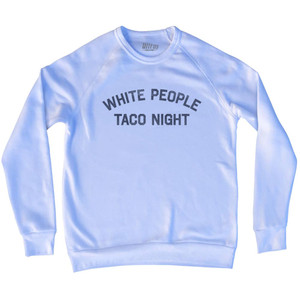 White People Taco Night Adult Tri-Blend Sweatshirt - White