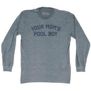 Your Mom's Pool Boy Adult Tri-Blend Long Sleeve T-shirt - Athletic Grey Your Mom's Pool Boy Adult Tri-Blend Long Sleeve T-shirt - Athletic Grey