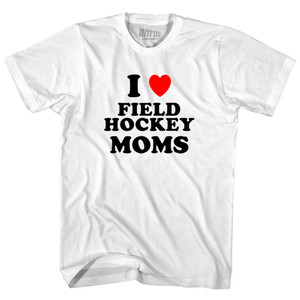 I Love Field Hockey Moms Womens Cotton Junior Cut T-Shirt - White I Love Field Hockey Moms Womens Cotton Junior Cut T-Shirt - White