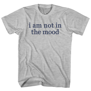 i am not in the mood rage font Adult Cotton T-shirt - Grey Heather i am not in the mood rage font Adult Cotton T-shirt - Grey Heather