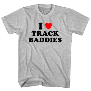 I Love Track Baddies Womens Cotton Junior Cut T-Shirt - Grey Heather I Love Track Baddies Womens Cotton Junior Cut T-Shirt - Grey Heather
