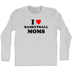 I Love Basketball Moms Adult Cotton Long Sleeve T-shirt - Grey Heather I Love Basketball Moms Adult Cotton Long Sleeve T-shirt - Grey Heather