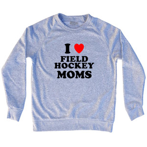 I Love Field Hockey Moms Adult Tri-Blend Sweatshirt - Grey Heather I Love Field Hockey Moms Adult Tri-Blend Sweatshirt - Grey Heather