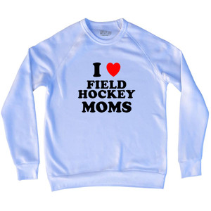 I Love Field Hockey Moms Adult Tri-Blend Sweatshirt - White I Love Field Hockey Moms Adult Tri-Blend Sweatshirt - White