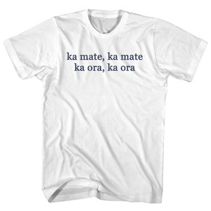 Ka Mate, Ka Mate, Ka Ora, Ka Ora Rage Font Adult Cotton T-shirt - White Ka Mate, Ka Mate, Ka Ora, Ka Ora Rage Font Adult Cotton T-shirt - White