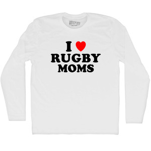 I Love Rugby Moms Adult Cotton Long Sleeve T-shirt - White I Love Rugby Moms Adult Cotton Long Sleeve T-shirt - White