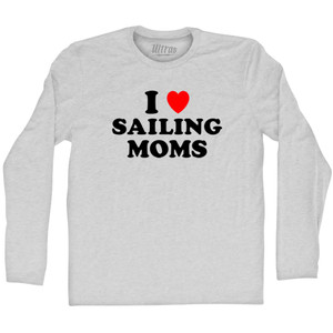 I Love Sailing Moms Adult Cotton Long Sleeve T-shirt - Grey Heather I Love Sailing Moms Adult Cotton Long Sleeve T-shirt - Grey Heather
