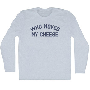 Who Moved My Cheese Adult Tri-Blend Long Sleeve T-Shirt - Athletic White Who Moved My Cheese Adult Tri-Blend Long Sleeve T-Shirt - Athletic White