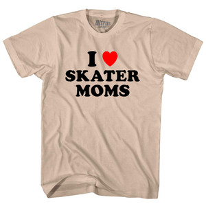 I Love Skater Moms Adult Cotton T-shirt - Creme