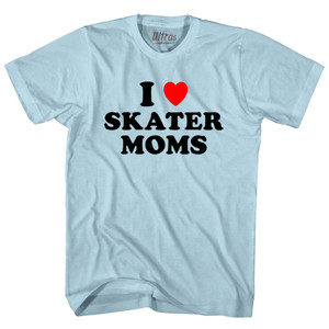 I Love Skater Moms Adult Cotton T-shirt - Light Blue
