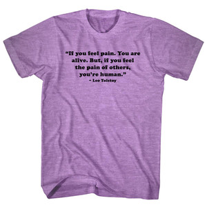 If You Feel Pain. You Are Alive. But, If You Feel The Pain Of Others, You're Human. - Leo Tolstoy Quote Tees Adult Tri-Blend T-shirt - Athletic Purple If You Feel Pain. You Are Alive. But, If You Feel The Pain Of Others, You're Human. - Leo Tolstoy Quote Tees Adult Tri-Blend T-shirt - Athletic Purple