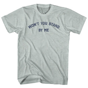 Won't You Stand By Me Adult Tri-Blend T-shirt - Athletic Cool Grey