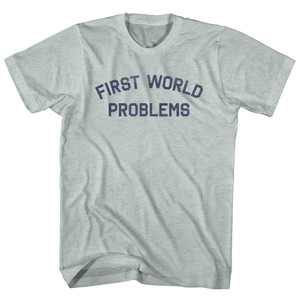 First World Problems Adult Tri-Blend T-shirt - Athletic Cool Grey First World Problems Adult Tri-Blend T-shirt - Athletic Cool Grey