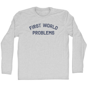 First World Problems Adult Cotton Long Sleeve T-shirt - Grey Heather First World Problems Adult Cotton Long Sleeve T-shirt - Grey Heather