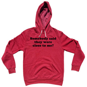 Somebody Said They Were Close To Me. Cooper Font Tri-Blend Hoodie - Red Somebody Said They Were Close To Me. Cooper Font Tri-Blend Hoodie - Red