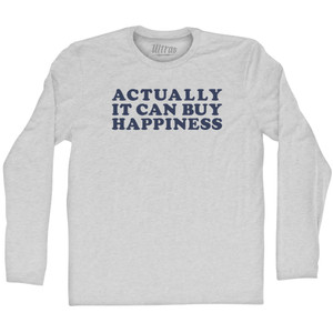 Actually It Can Buy Happiness Adult Cotton Long Sleeve T-shirt - Grey Heather Actually It Can Buy Happiness Adult Cotton Long Sleeve T-shirt - Grey Heather