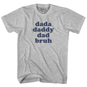 Dada, Daddy, Dad, Bruh Womens Cotton Junior Cut T-Shirt - Grey Heather Dada, Daddy, Dad, Bruh Womens Cotton Junior Cut T-Shirt - Grey Heather