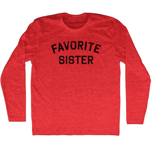 Favorite Sister Adult Tri-Blend Long Sleeve T-shirt - Athletic Red Favorite Sister Adult Tri-Blend Long Sleeve T-shirt - Athletic Red