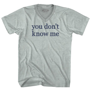 You Don't Know Me Rage Font Adult Tri-Blend V-neck T-shirt - Athletic Cool Grey You Don't Know Me Rage Font Adult Tri-Blend V-neck T-shirt - Athletic Cool Grey